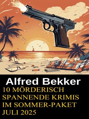 cover image of 10 Mörderisch spannende Krimis im Sommer-Paket Juli 2025